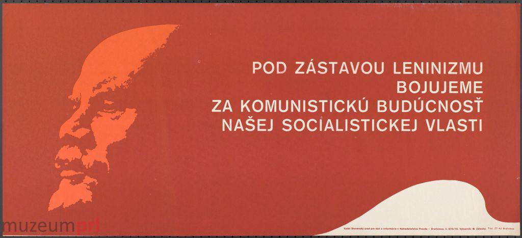wizerunek  „Pod zástavou leninizmu bojujeme za komunistickú budúcnosť našej socialistickej vlasti” – plakat propagandowy